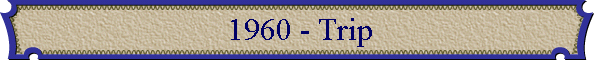1960 - Trip